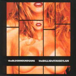 Bloodhound Gang : The Ballad of Chasey Lain